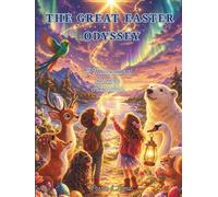 The Great Easter Odyssey: An Interactive Easter Journey Around the World with Creative Activities, Cultural Traditions & a Hidden Message of Light