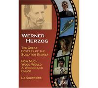 The Great Ecstasy of the Sculptor Steiner/How Much Wood Would a Woodchuck Chuck/La Soufriere)