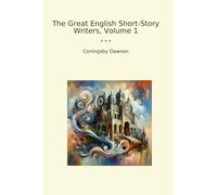 The Great English Short-Story Writers, Volume 1 (Classic Books)