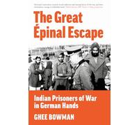 The Great Épinal Escape: Indian Prisoners of War in German Hands