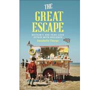 The Great Escape Britain's 400-Year Love Affair with Holidays - Annabelle Thorpe - DK RED - ebook (ePub) - Livre