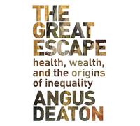 The Great Escape - Health, Wealth, and the Origins of Inequality.