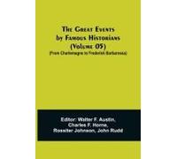 The Great Events By Famous Historians (Volume 05); (From Charlemagne To Frederick Barbarossa)