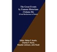 The Great Events By Famous Historians (Volume 06); (From Barbarossa To Dante)