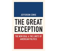 The Great Exception: The New Deal & the Limits of American Politics