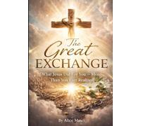 The Great Exchange: What Jesus Did For You - More Than You Ever Realized