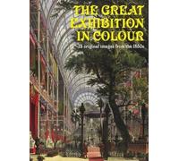 The Great Exhibition In Colour