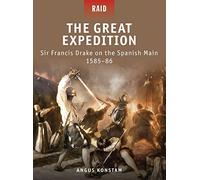 The Great Expedition: Sir Francis Drake on the Spanish Main 1585-86