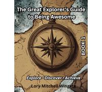 The Great Explorer's Guide to Being Awesome: Book 1