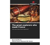 The great explorers who made France: Who were these French explorers?