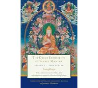 The Great Exposition of Secret Mantra, Volume Three: Yoga Tantra