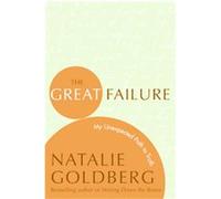 The Great Failure, Insight: The Spirit Behind The Words Natalie Goldberg (Auteur)