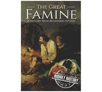 The Great Famine: A History From Beginning To End