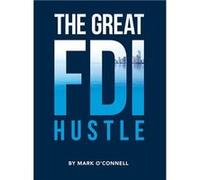 The Great FDI Hustle - Mark OConnell - Author Solutions Inc - Livre en Anglais Mark OConnellMark OConnell (Auteur)