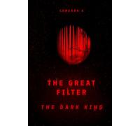 The Great Filter: The Dark King
