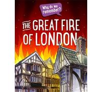 Why Do We Remember?: The Great Fire Of London