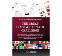 The Great Flags & Capitals Challenge: 41 Geography Challenges with Cryptograms, Anagrams & Word Scrambles, Crosswords, Word Searches and more - Test Your Knowledge of World Capitals and flags!