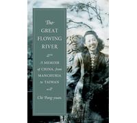 The Great Flowing River: A Memoir of China, from Manchuria to Taiwan