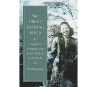 The Great Flowing River: A Memoir of China, from Manchuria to Taiwan (Modern Chinese Literature from Taiwan) - [Version Originale] Inconnu (Auteur)