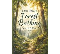 The Great Forest Bathing Search & Find: 60 Relaxing Search and Find Puzzles for Stress Relief, Wellness, and Mental Clarity - Portable 6x9 Travel Size for Adults and Professionals