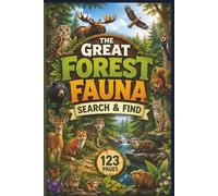 The Great Forest Fauna Search & Find: 60 Challenging Word Search Puzzles Featuring Woodland Creatures, Birdwatching Favorites, and Forest Flora for Nature Enthusiasts