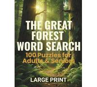 The Great Forest Word Search: Large-Print Word Search Puzzles for Adults & Seniors - Relaxing Forest & Woodland Themes - Trees, Trails & Tranquility