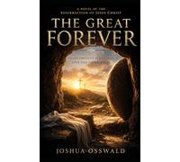THE GREAT FOREVER: A Novel of the Resurrection of Jesus Christ
