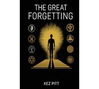 The Great Forgetting: A Clear History of How We Lost Our Inner Nature and the Path Back to It