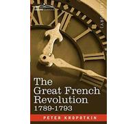 The Great French Revolution, 1789-1793. Kropotkin, Peter New.=