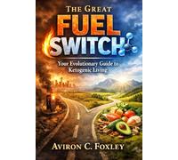 The Great Fuel Switch: Your Evolutionary Guide to Ketogenic Living