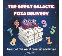 The Great Galactic Pizza Delivery: An out of this world counting adventure