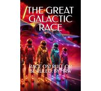 THE GREAT GALACTIC RACE: Race On! Rule or Be Ruled