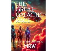 THE GREAT GALACTIC RACE: Race On! Rule or Be Ruled