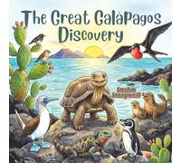 The Great Galápagos Discovery: A Little Explorers Adventure About Amazing Animals, Adaptations, and Nature