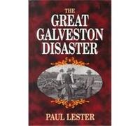 The Great Galveston Disaster Paul Lester (Auteur)