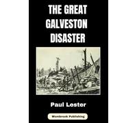 The Great Galveston Disaster: Surviving the Deadliest Hurricane in American History