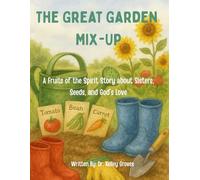 The Great Garden Mix-Up: A Fruits of the Spirit Story about Sisters, Seeds, and God’s Love