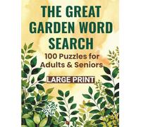 The Great Garden Word Search: Large-Print Word Search Puzzles for Adults & Seniors - Relaxing Nature & Garden Themes - Blooms, Bees & Bliss
