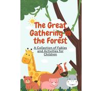 The Great Gathering in the Forest - A Collection of Fables and Activities for Children: +50 Pages of Stories and Activities for Ages 4-8: Coloring Pages, Letter Hunt, Count and Mark