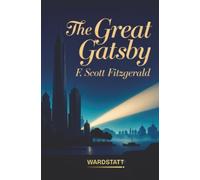 The Great Gatsby: A Novel of Love, Wealth, Ambition and the American Dream