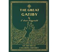 The Great Gatsby: An Art Deco Coloring Odyssey: A Jazz Age Journey through F. Scott Fitzgerald’s Masterpiece | 37 Sequential Illustrations and Iconic Quotes | The Literary Collection (Vol. 24)