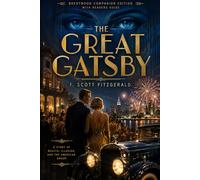 The Great Gatsby (Annotated): Brentwood Companion Edition: Classic American Literary Fiction, Jazz Age Romance - Novel With Reader’s Guide, Themes, Symbols, Characters, Context & Analysis