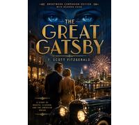 The Great Gatsby (Annotated): Brentwood Companion Edition: Classic American Literary Fiction, Jazz Age Romance - Novel With Reader’s Guide, Themes, Symbols, Characters, Context & Analysis