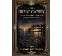 The Great Gatsby: Illustrated and Annotated Edition