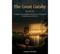 The Great Gatsby (Level A2): An English Learner's Adaptation of the Story by F. Scott Fitzgerald | Includes Glossary and Exercises