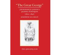 The Great George – Cruikshank & London's Graphic Humorists 1800-1850 – Wiley-VCH