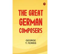 The Great German Composers