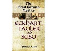 The Great German Mystics James Clark (Auteur)