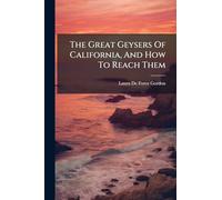 The Great Geysers Of California, And How To Reach Them