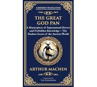 The Great God Pan: A Classic Supernatural Horror Story - The Forbidden Knowledge of the Occult (Deluxe Hardbound Edition)